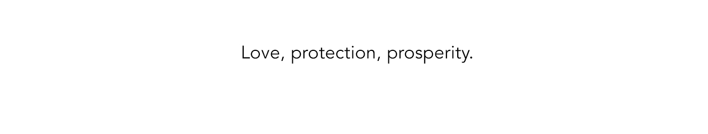 Love, protection, prosperity.