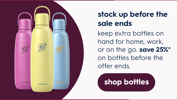 25% OFF* Bottles