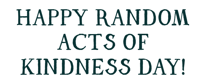 Happy Random Acts of Kindness Day