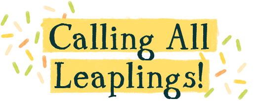 Calling All Leaplings!