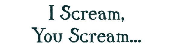 I Scream, You Scream